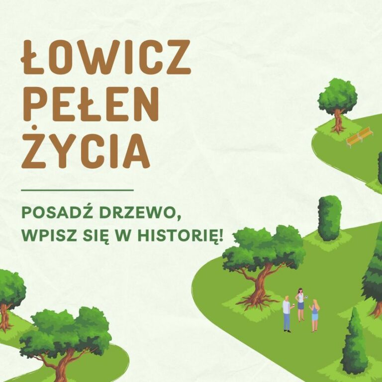 Łowicz pełen życia – posadź drzewo, wpisz się w historię!
